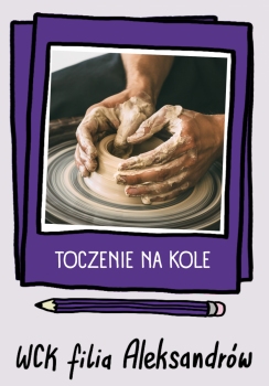 Podstawy Toczenia na kole - zajęcia indywidualne - WCK Aleksandrów
