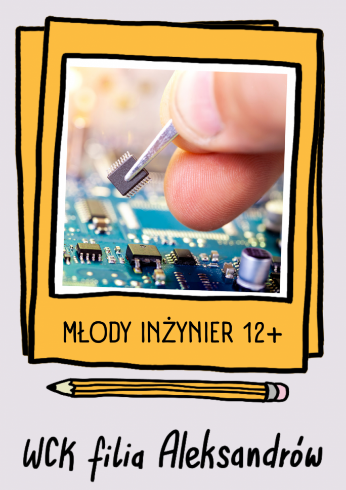 Młody inżynier. Zajęcia z elektroniki - WCK Aleksandrów