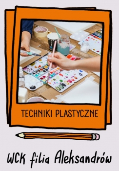Techniki plastyczne 10+ - WCK Aleksandrów