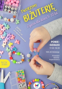 TWORZYMY BIŻUTERIĘ! Zajęcia dla dzieci l. 5-10
