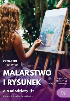 MALARSTWO I RYSUNEK DLA MŁODZIEŻY 11+