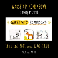 Warsztaty komiksowe z Edytą Bystroń. WCK Anin. 18.02.2022