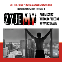 Wystawa fotograficzna - 78. rocznica Powstania Warszawskiego. WCK Anin. Od 31.07.2022