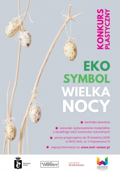Plakat konkursu plastycznego zatytułowany 'EKO SYMBOL WIELKA NOCY'. Na plakacie widoczne są trzy jajka zawieszone na gałązkach, wykonane z naturalnych materiałów lub recyklingu. Tekst informuje o technice dowolnej, wykorzystaniu materiałów z recyklingu lub surowców naturalnych. Prace można składać do 15 kwietnia 2026 roku w WCK Anin przy ulicy V Poprzeczna 13 w Warszawie.