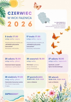 Plakat przedstawia harmonogram wydarzeń WCK Falenica na czerwiec 2026 roku, utrzymany w jasnej, letniej kolorystyce z motywami kwiatów, liści, słońca i motyli. Na środku znajdują się kolorowe pola z datami i opisami wydarzeń, między innymi warsztatów hafciarskich „Wawer kulturalnie naturalnie”, koncertów plenerowych, spektaklu teatralnego, wernisażu oraz zajęć „Lato w Mieście”. W górnej części umieszczono nazwę placówki i dane kontaktowe WCK Falenica przy ulicy Walcowniczej 2, a całość ma pogodny, wakacyjny charakter zachęcający do udziału w lokalnych wydarzeniach kulturalnych.