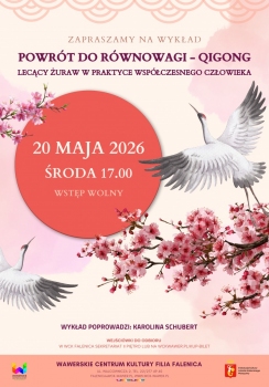 na plakacie widoczny jest wznoszący się do słońca żuraw, a także kwiaty wiśni sakura. Plakat zaprojektowano w stylu chińskim, stanowi on zaproszenie na wykład dotyczący stylu qigong oraz powrotu do równowagi, który możemy dzięki niemu osiągnąć. Wydarzenie odbędzie się 20 maja 2026 o godzinie 17.00stej roku w WCK Kulturoteka w Falenicy. Wstęp jest wolny, obowiązują wejściówki.
