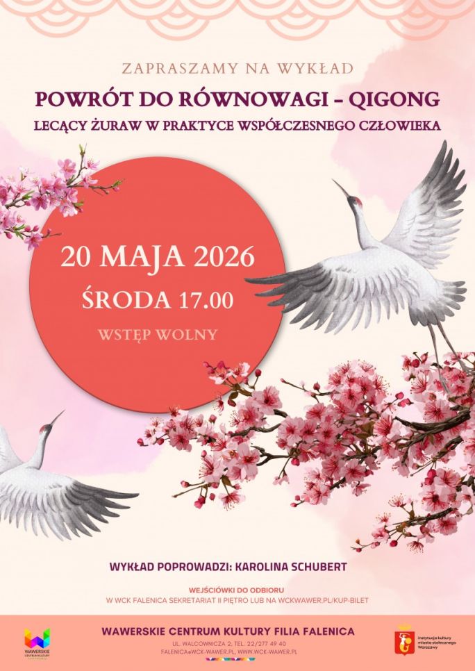 
			na plakacie widoczny jest wznoszący się do słońca żuraw, a także kwiaty wiśni sakura. Plakat zaprojektowano w stylu chińskim, stanowi on zaproszenie na wykład dotyczący stylu qigong oraz powrotu do równowagi, który możemy dzięki niemu osiągnąć. Wydarzenie odbędzie się 20 maja 2026 o godzinie 17.00stej roku w WCK Kulturoteka w Falenicy. Wstęp jest wolny, obowiązują wejściówki.