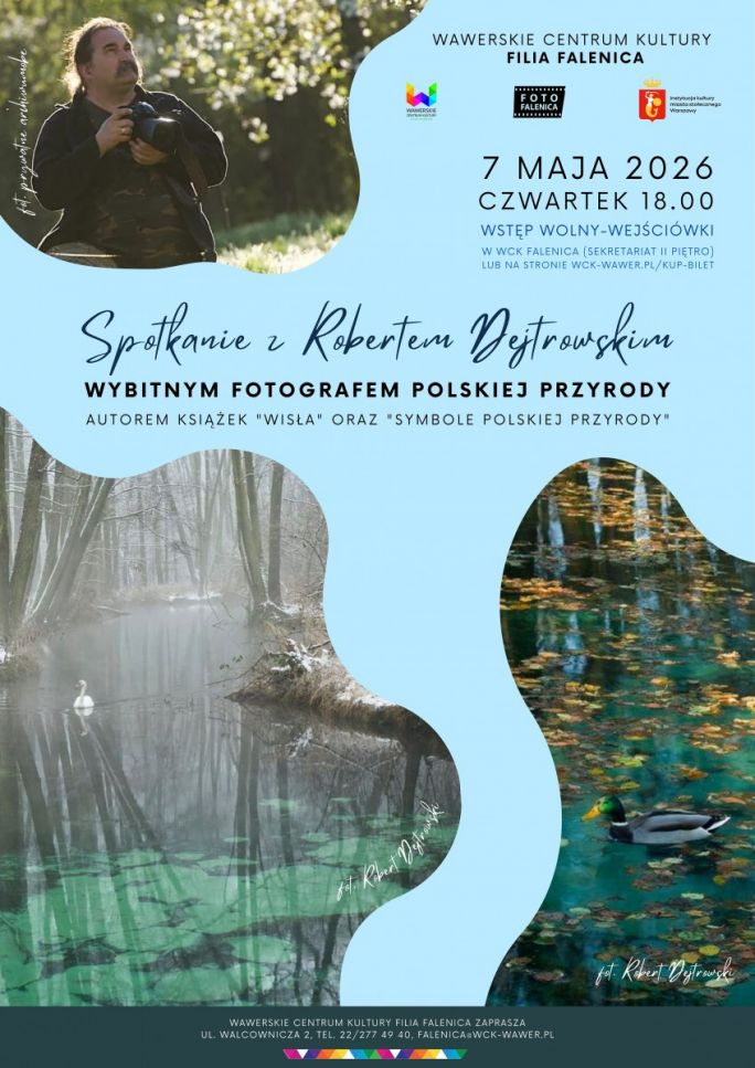 
			Na plakacie widnieją 3 zdjęcia przyrodnicze. Plakat jest zaproszeniem na prelekcję jednego z najbardziej znanych fotografów polskiej przyrody - Roberta Dejtrowskiego. Będzie on opowiadał głównie o Wiśle, królowej polskich rzek. 