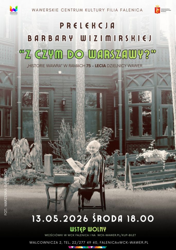 
			Prelekcja „Z CZYM DO WARSZAWY? Falenica na początku lat 50tych.” Barbara Wizimirska w WCK Falenica. Zapraszamy 13 maja w środę o 18.00, wstep wolny