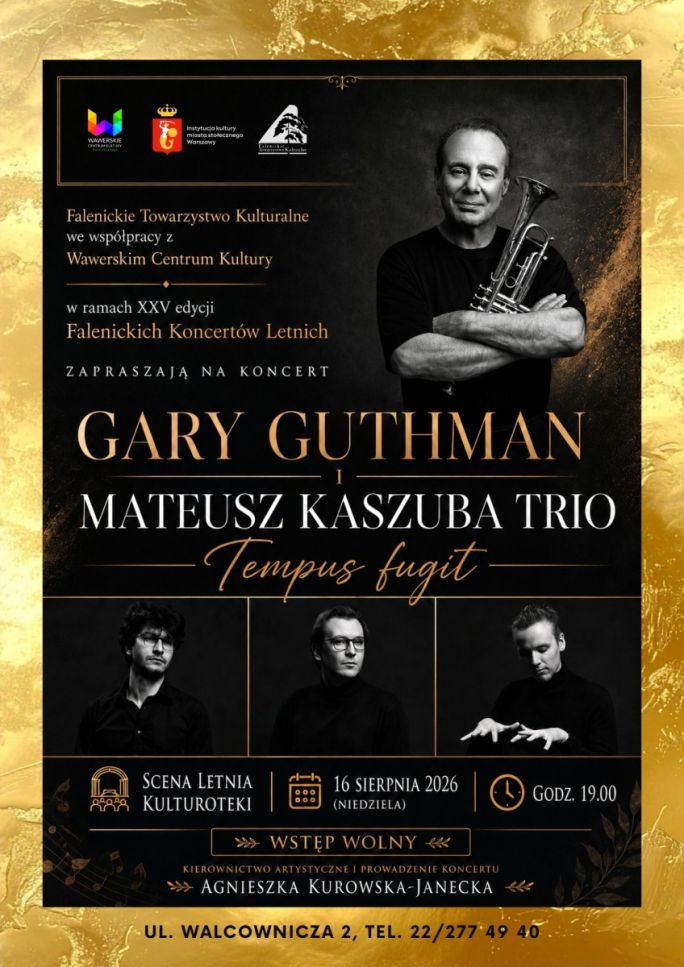 
			Falenickie Towarzystwo Kulturalne we współpracy z Wawerskim Centrum Kultury w ramach XXV edycji Falenickich Koncertów Letnich zaprasza na koncert Garego Guthmana i Mateusz Kaszuba Trio - Tempus fugit  scena letnia Kulturoteki -16 sierpnia 2026 godz 19.00.