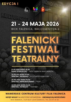 Falenicki Festiwal Teatralny w WCK Falenica- budynek Kulturoteki. Wstęp a wszystkie wydarzenia jest wolny, obowiązuja wejściówki.