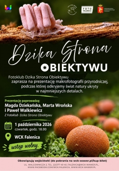 DZIKA STRONA OBIEKTYWU - Fotoklub Doliny Środkowej Wisły zaprasza na prezentację makrofotografii przyrodniczej, podczas której odkryjemy świat natury ukryty w najmniejszych detalach.