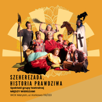 "Szeherezada. Historia prawdziwa" - Spektakl grupy teatralnej Między Wierszami / WCK Marysin / 19.10.2023