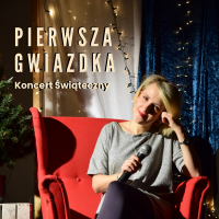 "Pierwsza Gwiazdka" - Koncert Kolęd w wykonaniu Joanny Boczkowskiej - WCK Filia Marysin, 18.12.2022