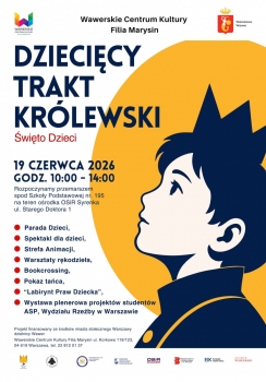 WCK Filia Marysin serdecznie zaprasza na wydarzenie związane z postacią Króla Maciusia I oraz jego twórcą Januszem Korczakiem oraz Stefanią Wilczyńską. Ponownie zagłębiamy się w historię Różyczki, sierocińca, który funkcjonował w latach 1920-1940 na terenie obecnej SYRENKI. W czasie tego dnia dzieci przejdą trasę od SP 195 w Marysinie do OSiR Syrenka gdzie będą na nich czekały różne warsztaty, wystawy, animacje teatralne oraz bajka. Na wystawie zostaną zaprezentowane prace studentów ASP, Wydziału Rzeźby w Warszawie, które są propozycją oznakowania Dziecięcego Traktu Królewskiego w sposób artystyczny i symboliczny.