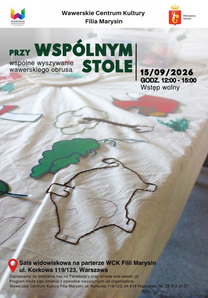 
			WCK Filia Marysin zaprasza społeczność lokalną do wspólnego wyszywania obrusa z aplikacjami przedstawiającymi charakterystyczne dla naszej dzielnicy artefakty roślinne, zwierzęce i architektoniczne.  Wstęp wolny Sala widowiskowa na parterze