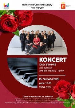 WCK Filia Marysin zaprasza na koncert chóru SEMPRE. Jak co roku Chór prezentuje swoje utwory na zakończenie sezonu. W repertuarze znane i lubiane piosenki do wspólnego śpiewania i integracji mieszkańców Marysina.