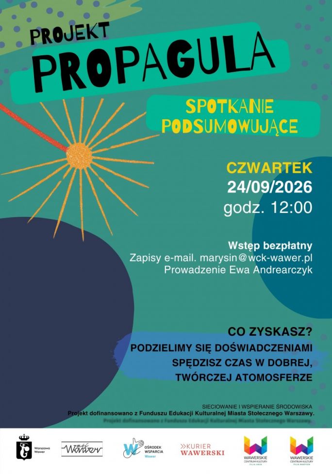 
			WCK Filia Marysin zaprasza na spacer leśny w ramach projektu Propagula. Propagula to najmniejsza liczba osobników dzięki którym może dojść do rozmnożenia gatunku, bądź (w tym przypadku) idei współpracy na rzecz edukacji kulturalnej. Tym razem spotykamy się z edukatorami na spacerze leśnym. Projekt finansowany ze środków m. st. Warszawy Funduszu EK.