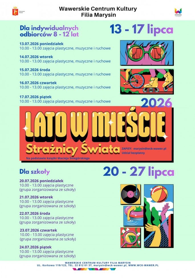 
			WCK Filia Marysin serdecznie zaprasza na akcję Lato w Mieście. Tematem przewodnim będą warsztaty interdyscyplinarne nawiązujące do książki Macieja Śniegórskiego „Strażnicy świata”. Zadaniem dzieci będzie rozwiązywanie zagadek i pokonywanie róznych trudności związanych z „ratowaniem świata” przed zagładą. W trakcie spotkań będziemy czytać fragmenty książki i wcielać się w role bohaterów, tworząc przestrzeń do działań plastycznych, muzycznych i ruchowych.