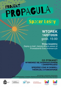 WCK Filia Marysin zaprasza na spacer leśny w ramach projektu Propagula. Propagula to najmniejsza liczba osobników dzięki którym może dojść do rozmnożenia gatunku, bądź (w tym przypadku) idei współpracy na rzecz edukacji kulturalnej. Tym razem spotykamy się z edukatorami na spacerze leśnym. Projekt finansowany ze środków m. st. Warszawy Funduszu EK.