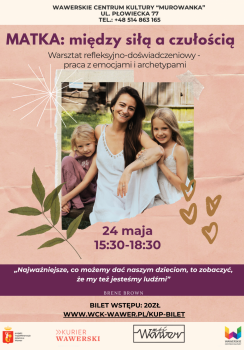 MATKA: między siłą a czułością - Jak być Mamą i nie zgubić siebie?