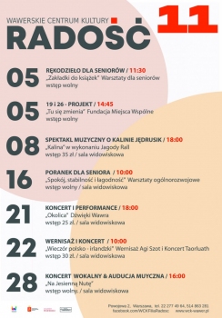 Plakat w jasnej, beżowo-białej kolorystyce przedstawia program wydarzeń Wawerskiego Centrum Kultury – Filii Radość na listopad. U góry widnieje duży napis „RADOŚĆ 11”. Program obejmuje m.in. warsztaty rękodzielnicze dla seniorów 5 listopada, projekt „Tu się zmienia”, spektakl muzyczny „Kalina” o Kalinie Jędrusik – 8 listopada, „Poranek dla seniora” – 16 listopada, koncert i performance „Okolica” – 21 listopada, wernisaż i koncert „Wieczór polsko-irlandzki” – 22 listopada oraz koncert wokalny i audycję muzyczną „Na Jesienną Nutę” – 28 listopada. Przy wydarzeniach podano godziny, ceny biletów lub informację o bezpłatnym wstępie. Na dole znajdują się dane kontaktowe filii przy ul. Powojowej 2 w Warszawie oraz logotypy organizatorów i partnerów.