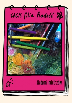 ŚLADAMI MISTRZÓW - techniki rysunku i malarstwa z elementami historii sztuki