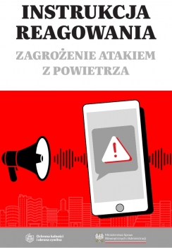 Grafika przedstawia oficjalny plakat informacyjny zatytułowany „INSTRUKCJA REAGOWANIA. ZAGROŻENIE ATAKIEM Z POWIETRZA”. Ulotka ma wyraźny charakter ostrzegawczy i edukacyjny, wydany przez polskie Ministerstwo Spraw Wewnętrznych i Administracji oraz Ochronę ludności i obronę cywilną.